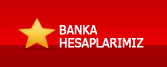 BANKA HESAPLARIMIZ